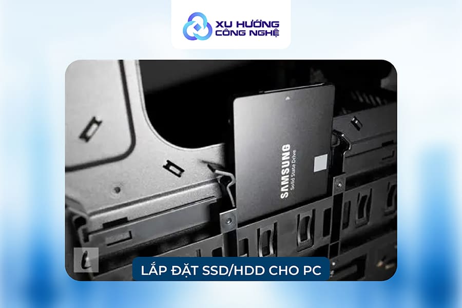 bước lắp đặt ổ cứng SSD hoặc HDD cho PC